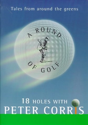 A Round of Golf: 18 Holes with Peter Corris book cover