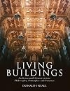 Living Buildings: Architectural Conservation, Philosophy, Principles and Practice