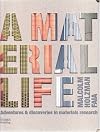 Material Life: Adventures and Discoveries in Materials Research