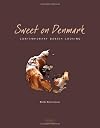 Sweet on Denmark: Contemporary Danish Desserts