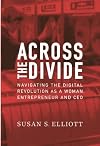 Across the Divide: Navigating the Digital Revolution as a Woman, Entrepreneur and CEO