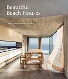 Beautiful Beach Houses: Living in Stunning Coastal Escapes