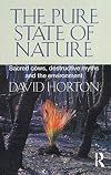 The Pure State of Nature: Sacred Cows, Destructive Myths and the Environment