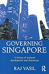 Governing Singapore: A History of National Development and Democracy