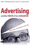 Advertising and the Mind of the Consumer: What Works, What Doesn't, and Why
