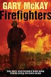 Firefighters: The men and women who risk their lives to save ours