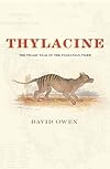 Thylacine: The Tragic Tale of the Tasmanian Tiger