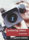 Producing Videos: A Complete Guide - Martha Mollison