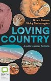 Loving Country: A Guide to Sacred Australia