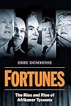 Fortunes: The Rise and Rise of Afrikaner Tycoons