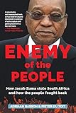 Enemy Of The People How Jacob Zuma Stole South Africa And How The People Fought Back
