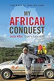 My African Conquest Cape To Cairo At 80