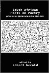 South African Poets on Poetry: Interviews from New Coin 1992-2001