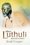 Albert Luthuli: Bound by Faith