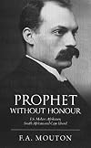 Prophet without Honour: F. S. Malan, Afrikaner, South African and Cape Liberal