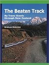 The beaten track : by Tranz Scenic through New Zealand