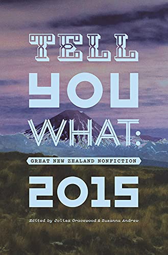 Tell You What: Great New Zealand Nonfiction, 2015 book cover