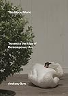 This Model World: Travels to the Edge of Contemporary Art