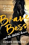 Brave Bess and the ANZAC Horses