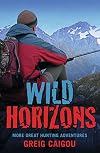 Wild horizons : more great hunting adventures