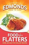Food for Flatters: Over 200 Recipes for Small Budgets, Small Spaces, and Big Ideas