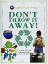 Don't Throw It Away!
