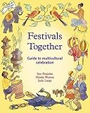 Festivals Together Guide To Multicultural Celebration A Festivals And The Seasons