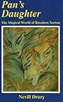 Pan's Daughter: Magical World of Rosaleen Norton - Nevill Drury
