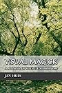 Visual Magick: a manual of freestyle shamanism - Jan Fries