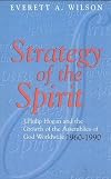 Strategy of the Spirit: J. Philip Hogan and the Growth of tte Assemblies of God Worldwide 1960-1990