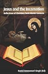 Jesus and the Incarnation: Reflections of Christians from Islamic Contexts