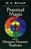 Practical Magic and the Western Mystery Tradition - W.E. Butler
