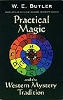 Practical Magic and the Western Mystery Tradition - W.E. Butler