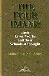 The Four Imams Their Lives, Works and Their Schools of Thought