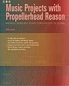 Music Projects with Propellerhead Reason: Grooves, Beats and Styles from Trip Hop to Techno