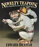 Novelty Teapots Five Hundred Years Of Art And Design