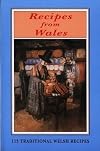 Recipes from Wales: 113 Traditional Welsh Recipes