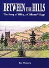 Between the Hills: Story of Lilley, a Chiltern Village