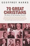 70 Great Christians: The Story of the Christian Church (Biography)