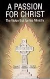 A Passion for Christ: Vision That Ignites Ministry