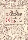 GERALD GARDNER AND THE WITCHCRAFT REVIVAL - Gerald B Gardner
