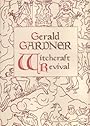 GERALD GARDNER AND THE WITCHCRAFT REVIVAL - Gerald B Gardner