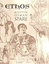 Ethos: The Magical Writings of Austin Osman Spare - Micrologus, the Book of Pleasure, the Witches Sabbath, Mind to Mind and How by a Sorceror - Austin Osman Spare