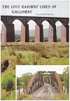 The Lost Railway Lines of Galloway (Local History Series)
