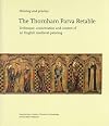 The Thornham Parva Retable editorial responsibility Hamilton Kerr Institute (PAINTING AND PRACTICE)