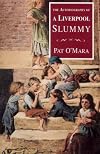 The Autobiography of a Liverpool Irish Slummy