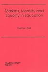 Markets, Morality and Equality in Education (Hillcole Group paper)