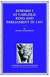 Edward I at Carlisle: King and Parliament in 1307 (Tract)