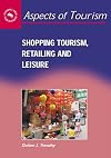 Shopping Tourism,Retailing and Leisure (Aspects of Tourism)