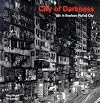 City of Darkness: Life in Kowloon Walled City